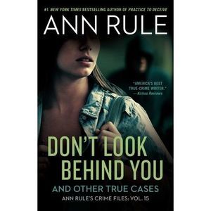 Don't Look Behind You: And Other True Cases -- Ann Rule